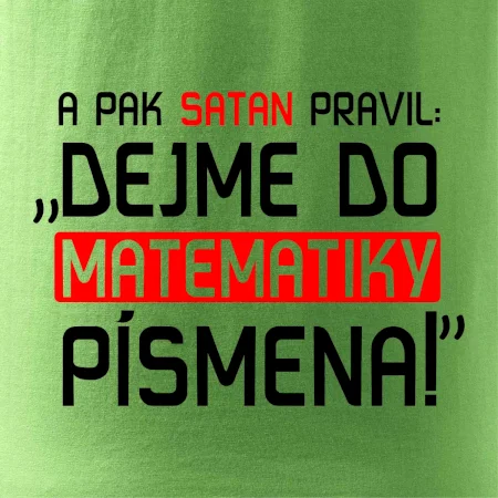 A pak satan pravil dejme do matematiky písmena