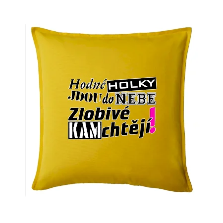 Hodné holky jdou do nebe, zlobivé kam chtějí!