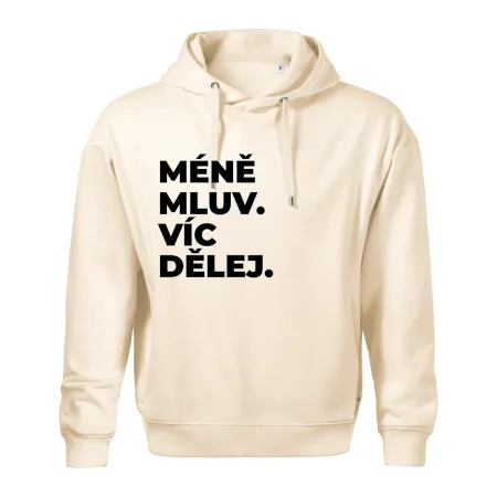 MÉNĚ MLUV. VÍC DĚLEJ.