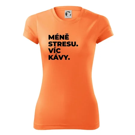 MÉNĚ STRESU.VÍC KÁVY.