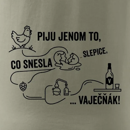 Piju jenom to, co snesla slepice... vaječňák!
