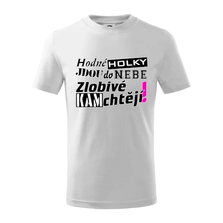 Hodné holky jdou do nebe, zlobivé kam chtějí!