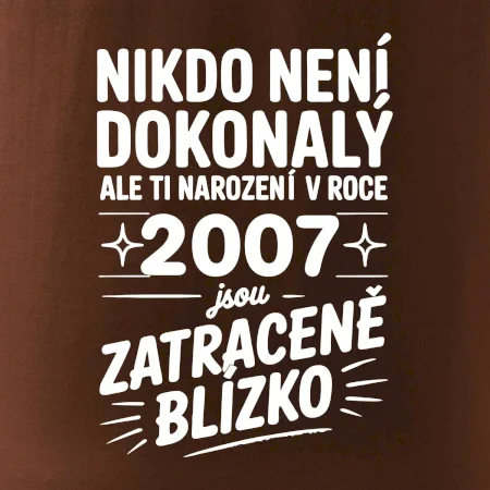 Nikdo není dokonalý ale ti narození v roce 2007 jsou zatraceně blízko
