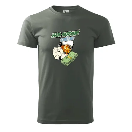 Jsem skromný stačí mi pivo, pěst a prachy