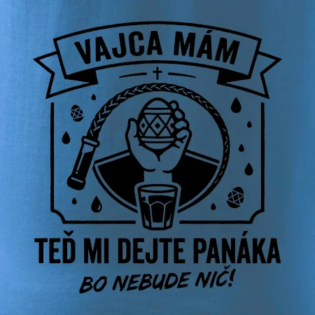 Vajca mám, teď mi dejte panáka