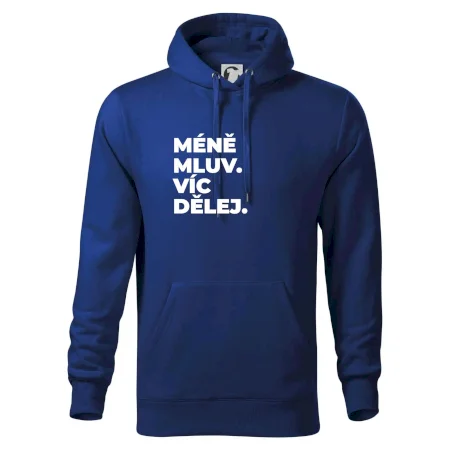MÉNĚ MLUV. VÍC DĚLEJ.