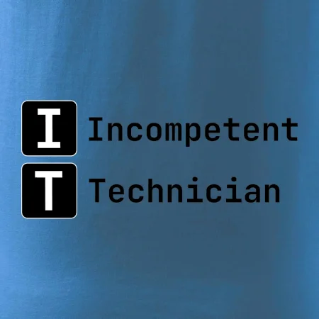 IT Nápis Incompetent Technician