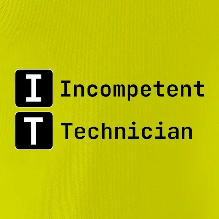 IT Nápis Incompetent Technician