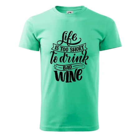 Life is a short to drink bad wine psací
