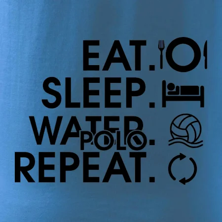 Eat sleep water polo repeat