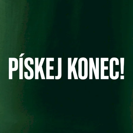 Pískej konec!