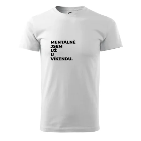 MENTÁLNĚ JSEM UŽ U VÍKENDU.
