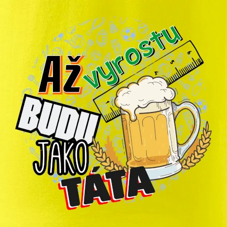 Až vyrostu budu jako táta - pivo