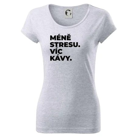 MÉNĚ STRESU.VÍC KÁVY.