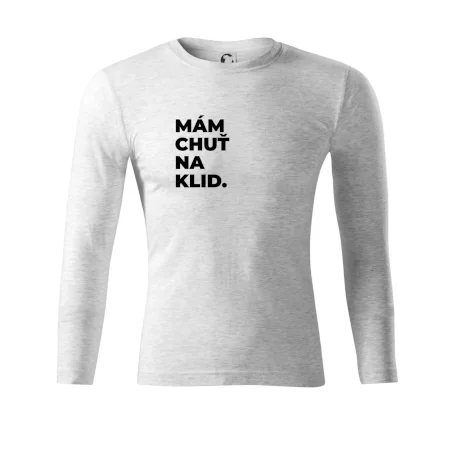 MÁM CHUŤ NA KLID.