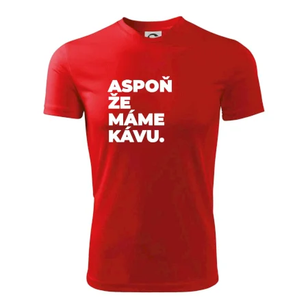 ASPOŇ ŽE MÁME KÁVU.