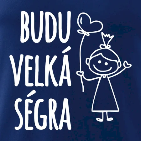 Budu velká ségra