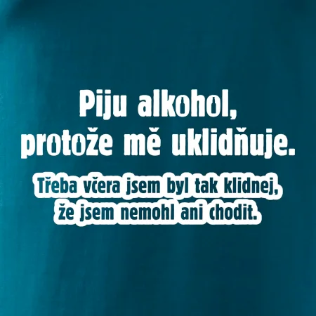 Piju alkohol uklidňuje mě