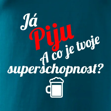 Já piju - tvoje superschopnost? šikmý nápis