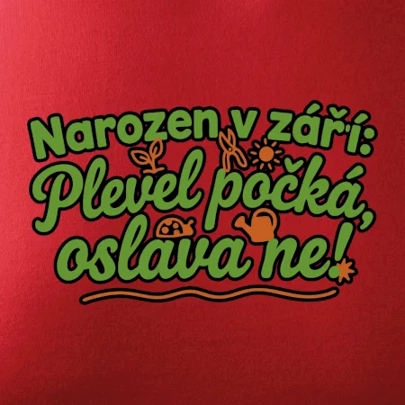 Narozen v září -  Plevel počká, oslava ne!