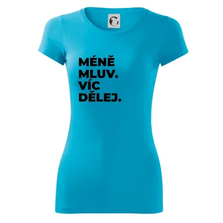 MÉNĚ MLUV. VÍC DĚLEJ.