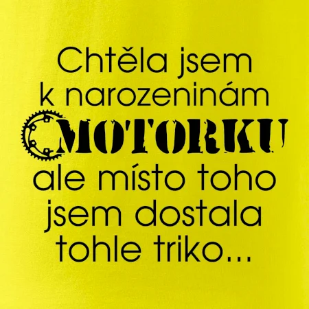 Chtěl - Chtěla jsem dostat motorku - narozeniny