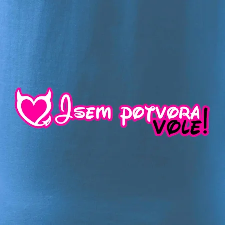 Jsem potvora, vole!