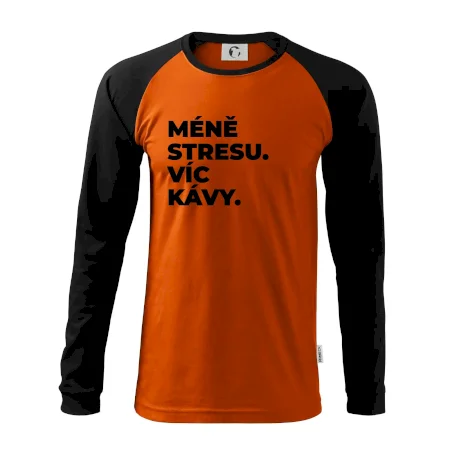 MÉNĚ STRESU.VÍC KÁVY.