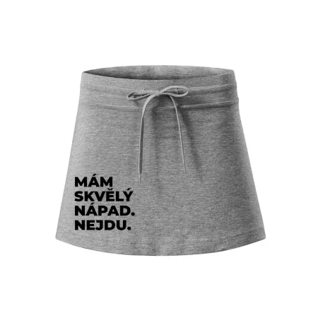 MÁM SKVĚLÝ NÁPAD. NEJDU.