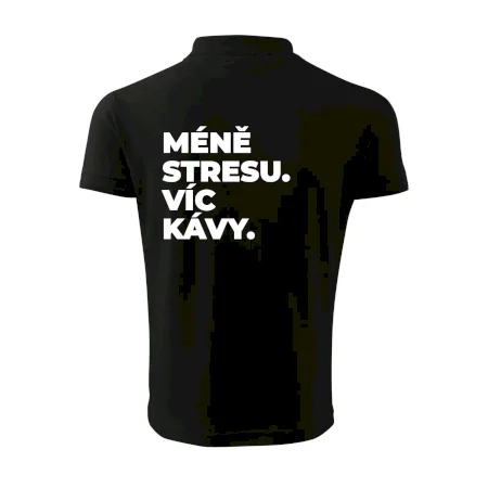 MÉNĚ STRESU.VÍC KÁVY.