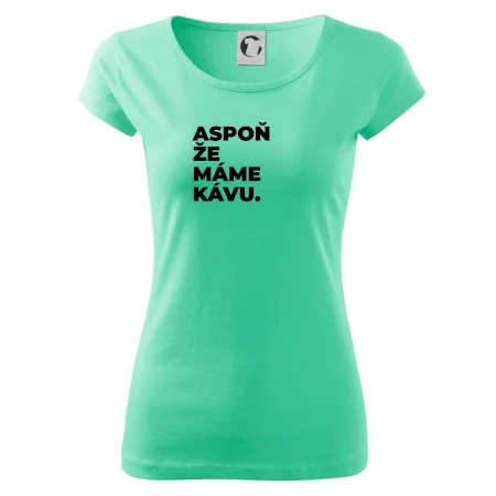 ASPOŇ ŽE MÁME KÁVU.
