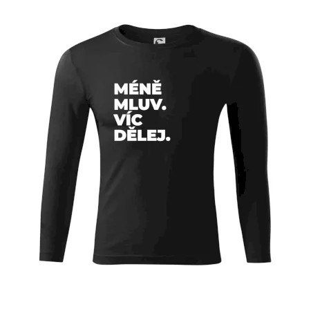 MÉNĚ MLUV. VÍC DĚLEJ.