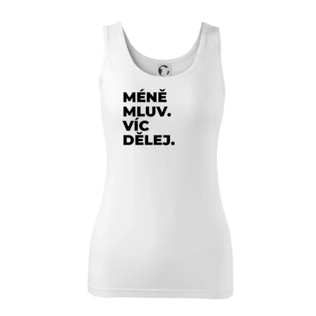 MÉNĚ MLUV. VÍC DĚLEJ.