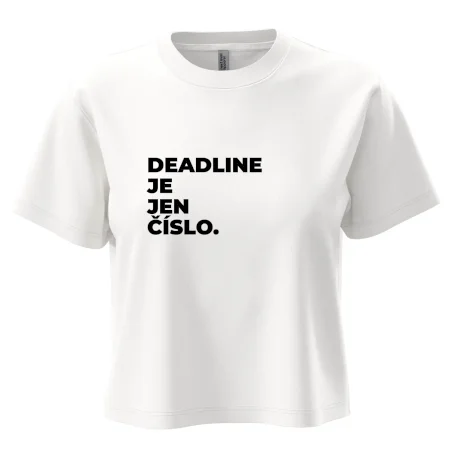 DEADLINE JE JEN ČÍSLO.