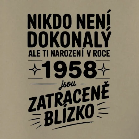 Nikdo není dokonalý ale ti narození v roce 1958 jsou zatraceně blízko