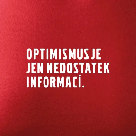 Citát - Optimismus je jen nedostatek informací