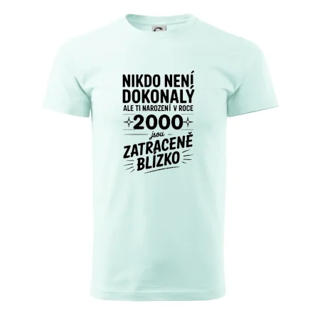 Nikdo není dokonalý ale ti narození v roce 2000 jsou zatraceně blízko