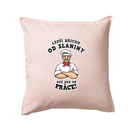 Lepší břicho od slaniny než hrb od práce