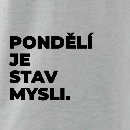 PONDĚLÍ JE STAV MYSLI.