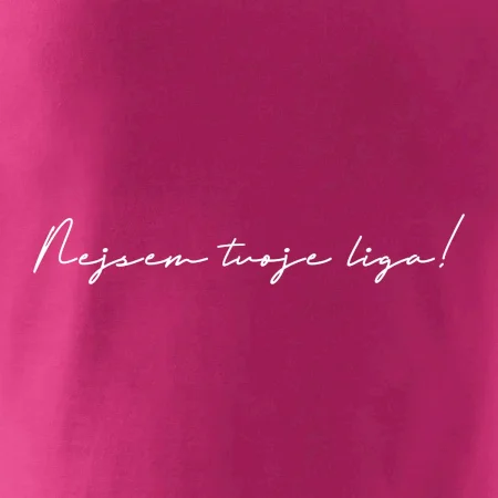 Nejsem tvoje liga