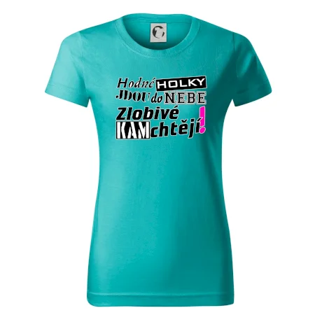 Hodné holky jdou do nebe, zlobivé kam chtějí!