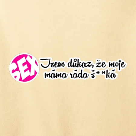 jsem důkaz toho, že moje máma ráda šuká