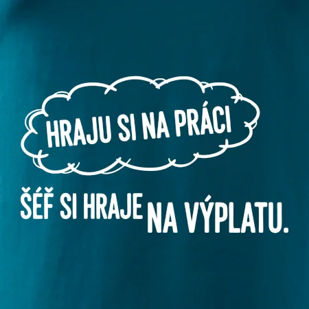 HRAJU SI NA PRÁCI, ŠÉF SI HRAJE NA VÝPLATU