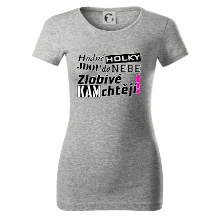 Hodné holky jdou do nebe, zlobivé kam chtějí!