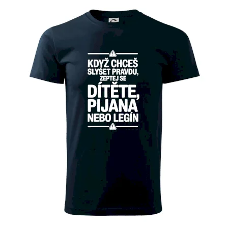 Když chceš slyšet pravdu, zeptej se dítěte, pijana nebo legín