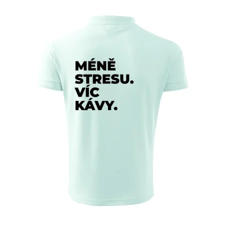 MÉNĚ STRESU.VÍC KÁVY.