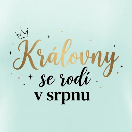 Psací nápis - Královny se rodí v srpnu