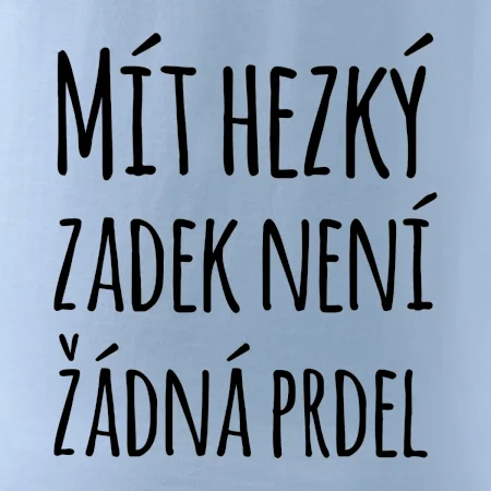 Mít hezký zadek není žádná prdel