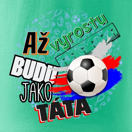 Až vyrostu budu jako táta - fotbalista