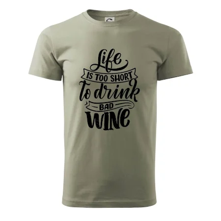 Life is a short to drink bad wine psací
